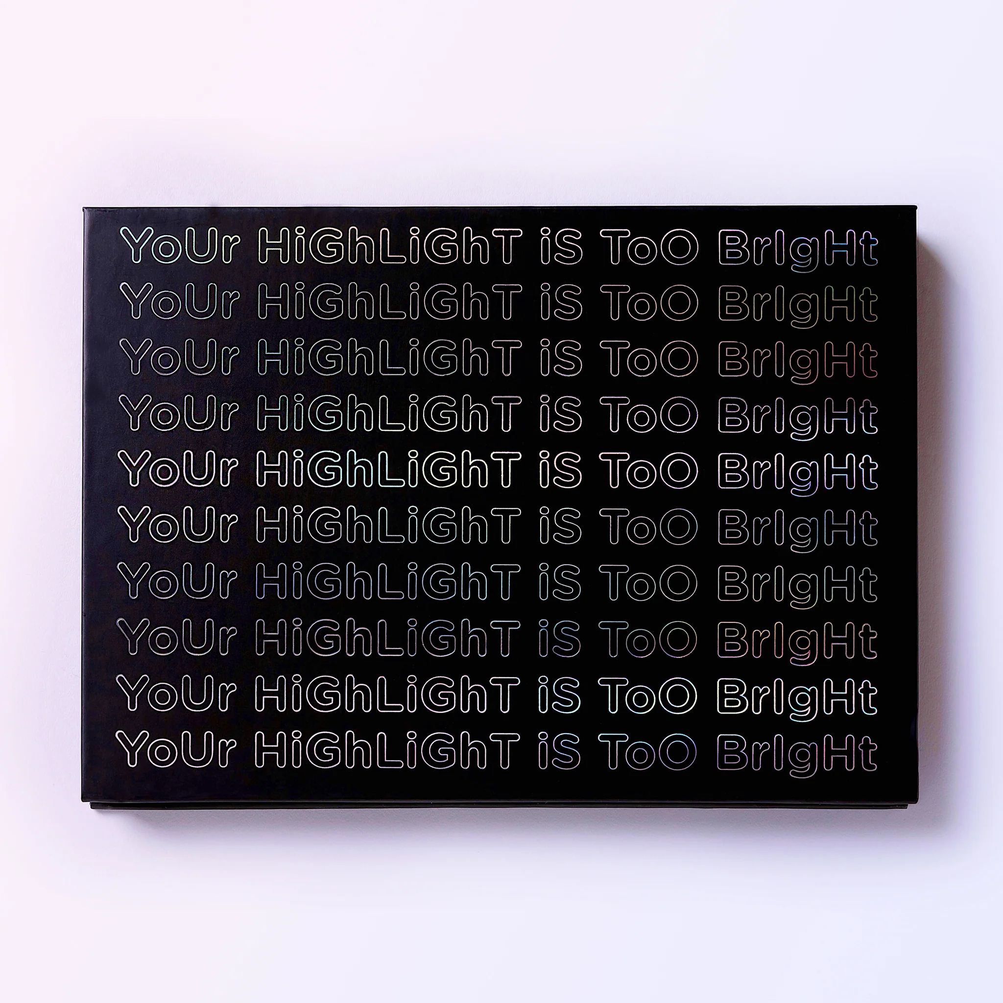 “YoUr HiGhLiGhT iS ToO BrIgHt” Highlighter Palette - Image 3